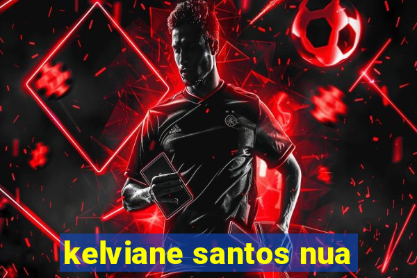 kelviane santos nua